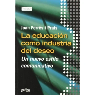Imagen de La Educacion Como Industria Del Deseo (SIN COLECCION)