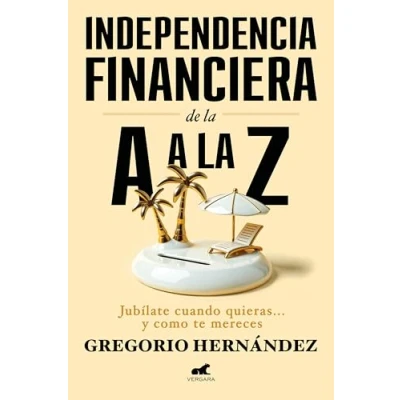 Imagen de Independencia financiera: de la a Z: Jubílate cuando quieras... y como te mereces (Vergara)