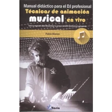 Imagen de MANUAL DIDÁCTICO PARA DJ PROFESIONAL: TÉCNICAS DE ANIMACIÓN MUSICAL EN VIVO (SIN COLECCION)