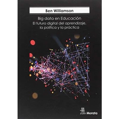 Imagen de BIG DATA EN EDUCACION. EL FUTURO DIGITAL DEL APRENDIZAJE, LA POLÍTICA Y PRÁCTICA (SIN COLECCION)