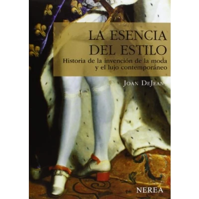 Imagen de La Esencia Del Estilo: Historia De Invencion Moda Y El L Ujo