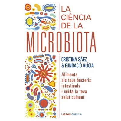 Imagen de la ciència de microbiota: Alimenta els teus bacteris intestinals i cuida teva salut cuinant (Salud y bienestar)