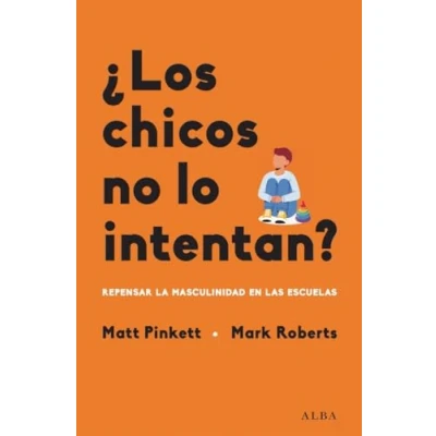 Imagen de ¿Los chicos no lo intentan?: Repensar la masculinidad en las escuelas (Educación y Salud)