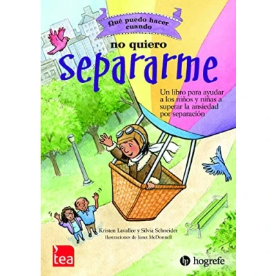 Imagen de QUÉ PUEDO HACER CUANDO… NO QUIERO SEPARARME. Un libro para ayudar a las niñas y niños superar la ansiedad por separación.