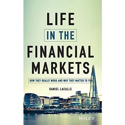 Imagen de Life In The Financial Markets How They Really Work And Why Matt