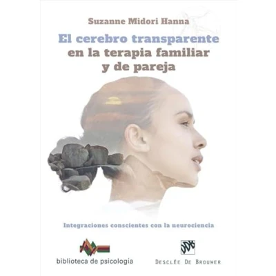 Imagen de El cerebro transparente en la terapia familiar y de pareja. Integraciones conscientes con neurociencia.: 264 (Biblioteca Psicología)