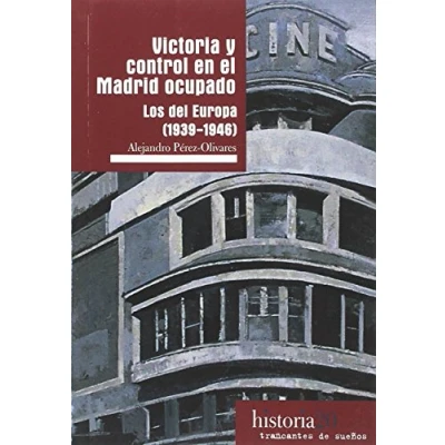 Imagen de Victoria y control en el Madrid ocupado: Los del Europa (1939 1946) (Historia)