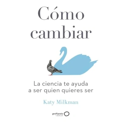 Imagen de Cómo cambiar: La ciencia te ayuda a ser quien quieres (geoPlaneta Ciencia)