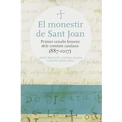 Imagen de El monestir de Sant Joan: Primer cenobi femení dels comtats catalans (887 1017): 369 (Vària)