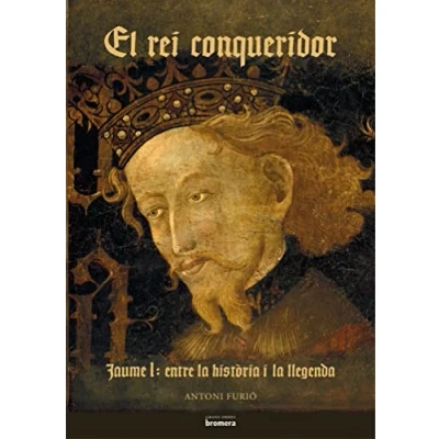 Imagen de El Rei Conqueridor: Jaume I Entre La Historia Llegenda