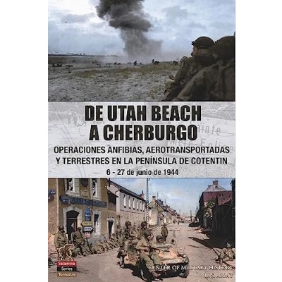 Imagen de de UTAH BEACH A CHERBURGO: Operaciones anfibias, aerotransportadas y terrestres en la península Cotentin. 6 27 junio 1944: 5 (Salamina Series)