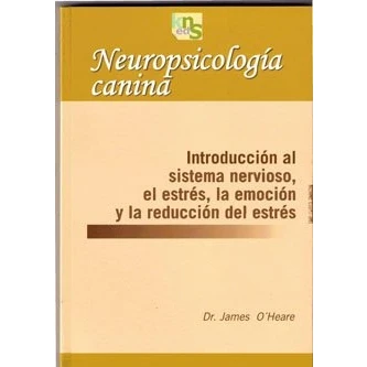 Imagen de Neuropsicología canina: Introducción al sistema nervioso, el estrés, la emoción y reducción del estrés (SIN COLECCION)