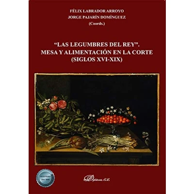 Imagen de Las Legumbres Del Rey. mesa y alimentación en La Corte (Siglos XVI XIX) (SIN COLECCION)