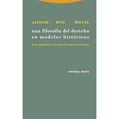 Imagen de Una Filosofía Del Derecho En Modelos Históricos. De La Antigüedad A Los Inicios Constitucionalismo (ESTRUCTURAS Y PROCESOS DERECHO)