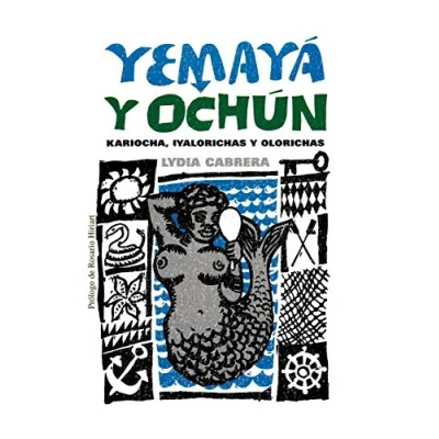Imagen de Yemaya Y Ochun: Kariocha, Iyalorichas Olorichas (Coleccion Del Chichereku En El Exilio)