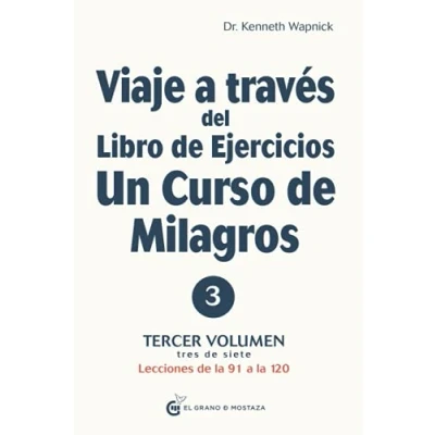 Imagen de Viaje a través del Libro de Ejercicios Un Curso milagros: Tercer volumen tres siete, Lecciones la 91 120: 3 (Viaje Milagros)