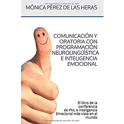 Imagen de Comunicación y Oratoria con PNL e Inteligencia Emocional: el libro de la Conferencia Programación Neurolingüística Emocional más vista en mundo