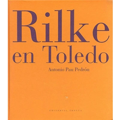 Imagen de Rilke en Toledo (LA DICHA DE ENMUDECER)