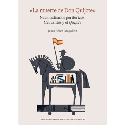 Imagen de La Muerte De Don Quijote. Nacionalismos Perifericos Cervantes Y El Qui