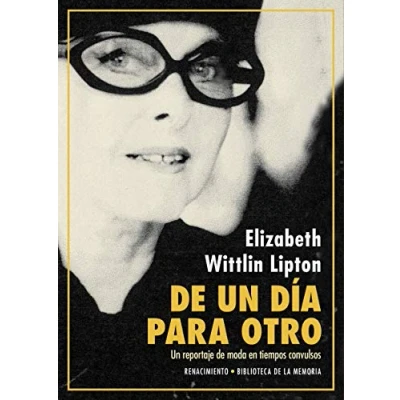 Imagen de de Un día para otro: reportaje moda en tiempos convulsos (BIBLIOTECA MEMORIA SERIE MENOR)