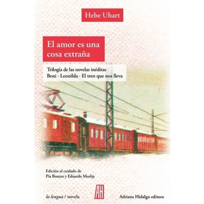 Imagen de El amor es una cosa extraña. Tres libros inéditos.: Beni Leonilda tren que nos lleva (LENGUA / NOVELA)