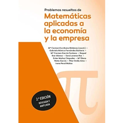 Imagen de Problemas resueltos de matemáticas aplicadas a la economía y empresa. 2ª edición revisada ampliada