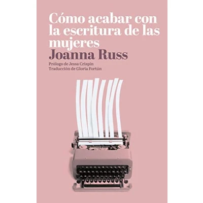 Imagen de Cómo acabar con la escritura de las mujeres (DOS BIGOTES)