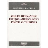 Imagen de Miguel Hernandez: Espejos Americanos Y Poeticas Taurinas