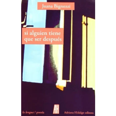Imagen de Si Alguien Tiene Que Ser Despues (POESIA)