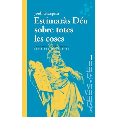 Imagen de Estimaràs Déu sobre totes les coses: Deu Manaments: 82 (Assaig)