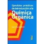 Imagen de Ejercicios prácticos de introducción a la Química Orgánica (SIN COLECCION)