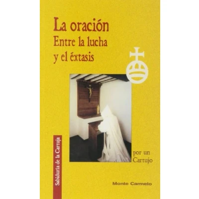 Imagen de la oración: Entre lucha y el éxtasis (Sabiduría de Cartuja)