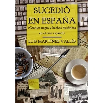 Imagen de Sucedió en España: Crónica negra y hechos históricos el cine español