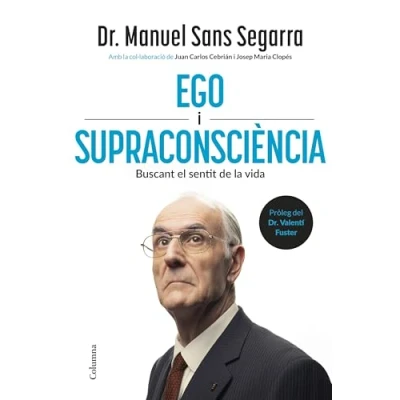 Imagen de Ego I Supraconsciència Juan Carlos Cebrián (autor), Merce Ubach Dorca (traducción), Dr. Manuel Sans Segarra (traducción)