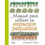 Imagen de Manual para cultivar en espacios pequeños: proyectos e ideas (SIN COLECCION)