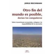 Imagen de Otro fin del mundo es posible, decían los compañeros. Sobre transiciones ecosociales, colapsos y la imposibilidad de lo necesario: 2 (Libremente)