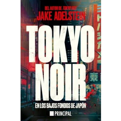 Imagen de Tokyo Noir: En LOS bajos fondos DE Japón (PRINCIPAL LIBROS)