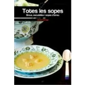 Imagen de Totes les sopes: Brous, escudelles i sopes d&#039;arreu: 50 (El Cullerot)