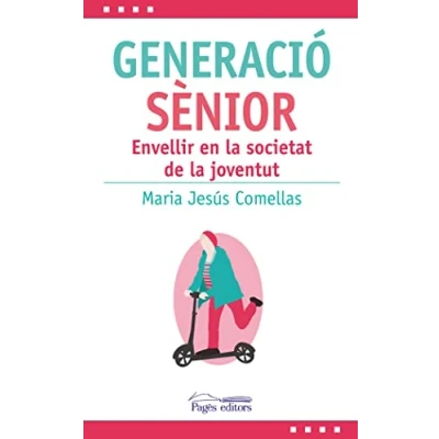 Imagen de Generació sènior: Envellir en la societat de joventut: 40 (L&#039;Expert)