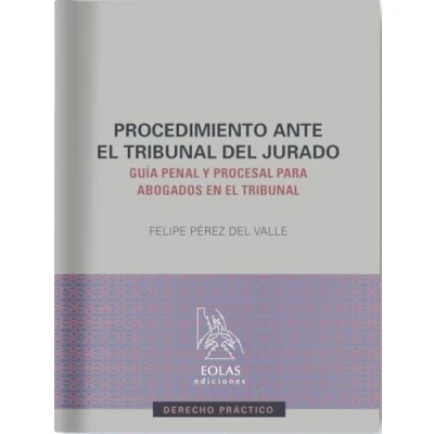 Imagen de Procedimiento ante el tribunal del jurado: Guía penal y procesal para abogados en tribunal: 4 (Derecho práctico)