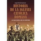 Imagen de Historia de la Iglesia Católica Romana: Lo que nunca se ha contado