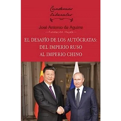 Imagen de EL DESAFÍO DE LOS AUTÓCRATAS: DEL IMPERIO RUSO AL CHINO: 26 (Cuadernos liberales)