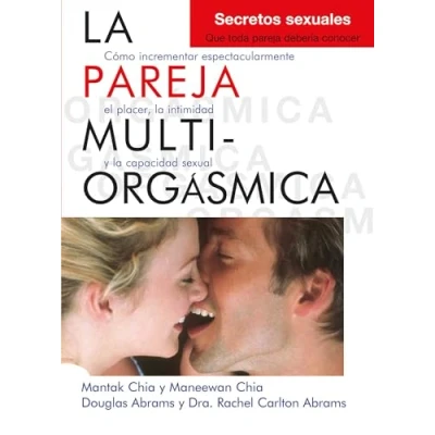 Imagen de la Pareja Multi Orgásmica: Cómo incrementar espectacularmente el placer, intimidad y capacidad sexual (Neo Sex)