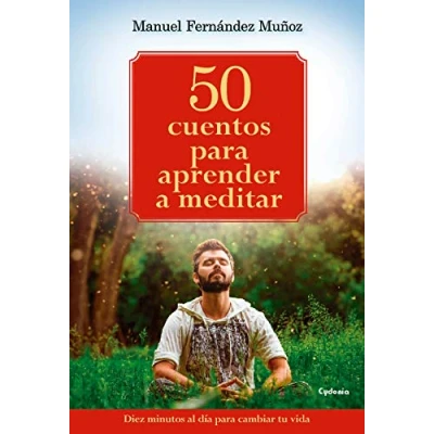 Imagen de 50 cuentos para aprender a meditar: 10 minutos al día cambiar tu vida: 17 (Vida actual)