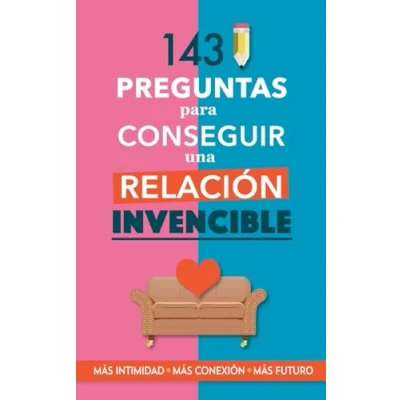 Imagen de 143 preguntas para conseguir una relación invencible: Un libro parejas que transformará vuestra relación. Terapia de pareja a través preguntas. Fortalece tu