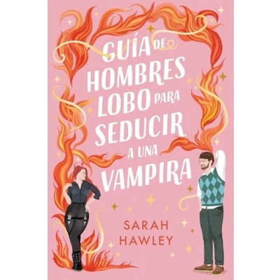 Imagen de Guía De Hombres Lobo Para Seducir A Una Vampira Sarah Hawley (autor), Mónica Campos Pons (traducción)