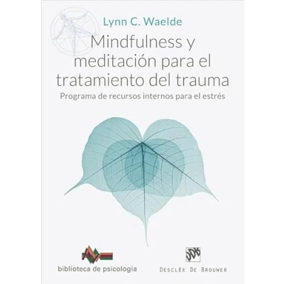 Imagen de Mindfulness y meditación para el tratamiento del trauma. Programa de recursos internos estrés: 280 (Biblioteca Psicología)