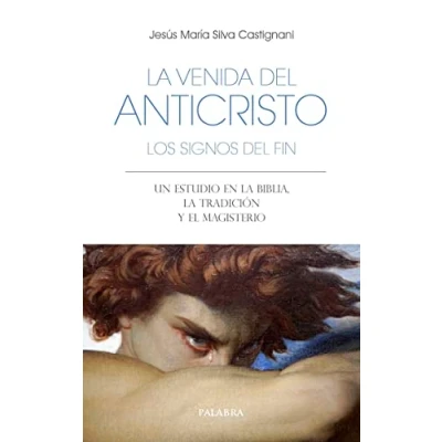 Imagen de la venida del anticristo. Los signos fin. Un estudio en Biblia, Tradición y el Magisterio: 77 (Libros Palabra)