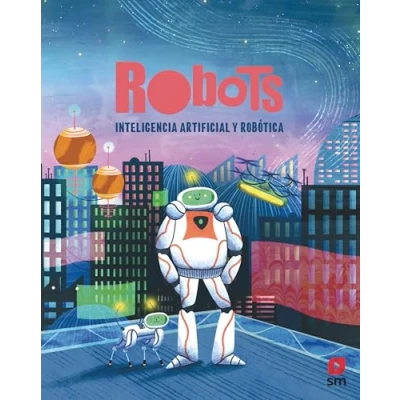 Imagen de Robots. Inteligencia Artificial Y Robótica Henny Admoni (autor), Isabel Hurtado De Mendoza Azaola (traducción), Amy Grimes (ilustración)