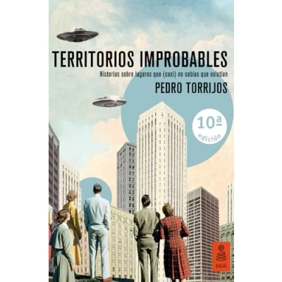Imagen de Territorios improbables: Historias sobre lugares que (casi) No sabías existían (Kailas Ficción)